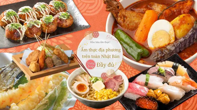 Kho báu ẩm thực! Tổng hợp các món đặc sản địa phương được gợi ý trên khắp Nhật Bản!