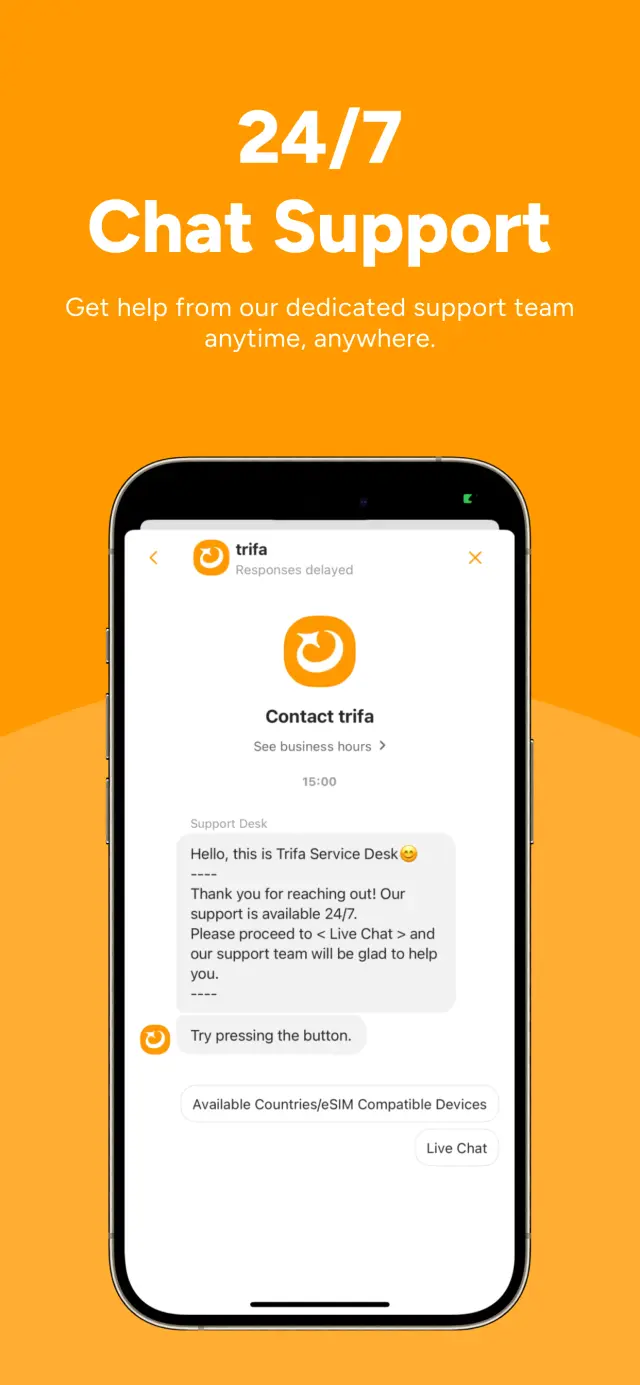 Support you can count on, so even in the rare case of hiccups, chat support is there to help with care.