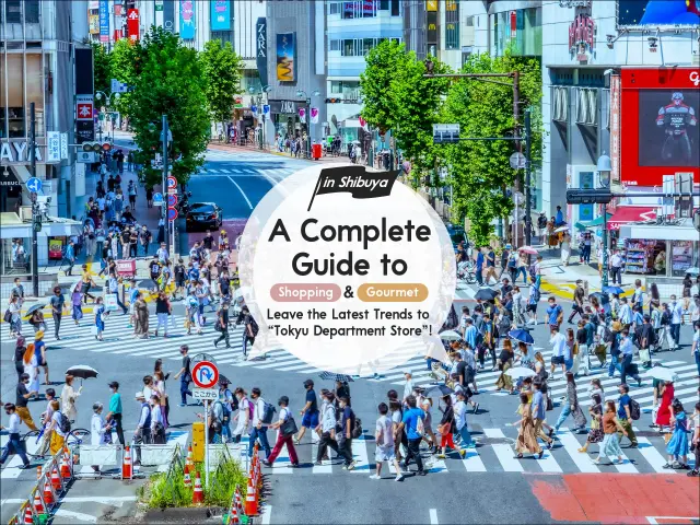 Leave the Latest Trends to “Tokyu Department Store”! A Complete Guide to Shopping & Gourmet in Shibuya