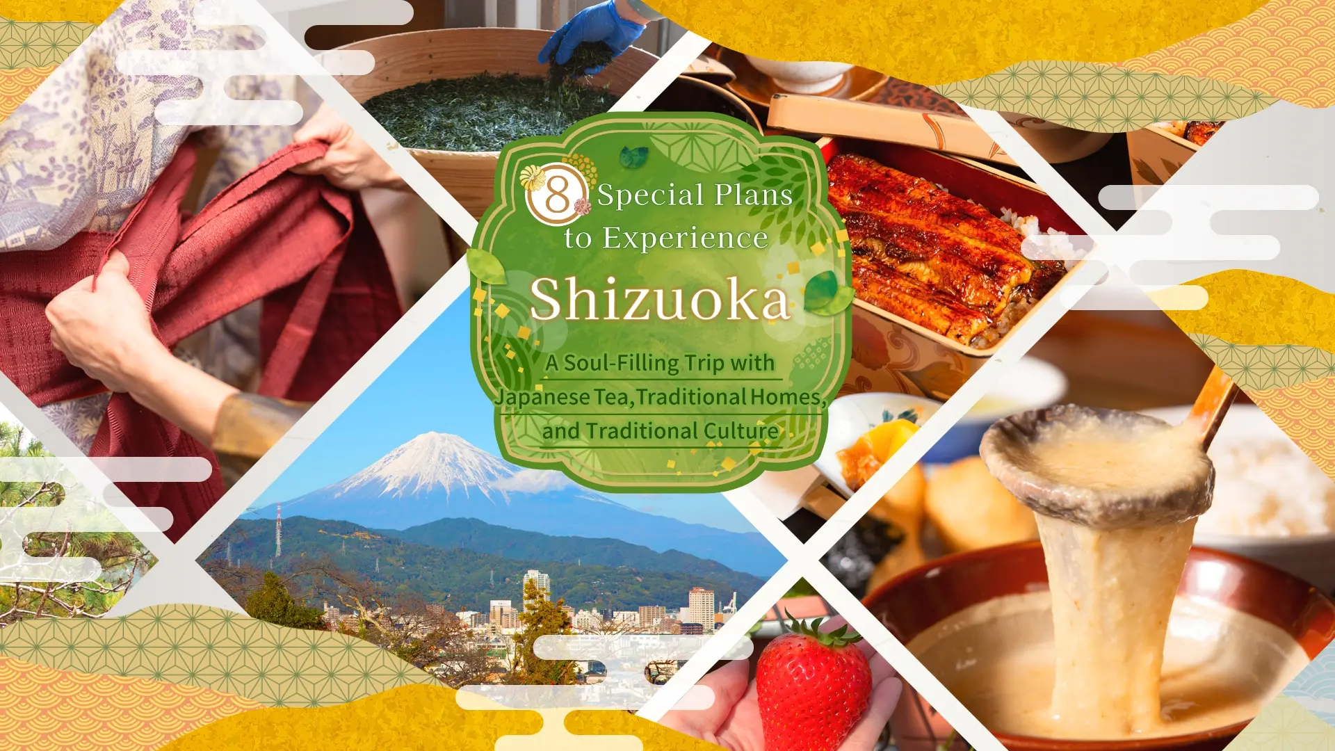 8 Special Plans to Experience in Shizuoka  
A Soul-Filling Trip with Japanese Tea, Traditional Homes, and Traditional Culture