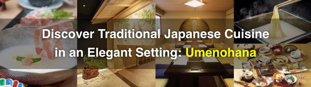Discover Traditional Japanese Cuisine in an Elegant Setting: Umenohana