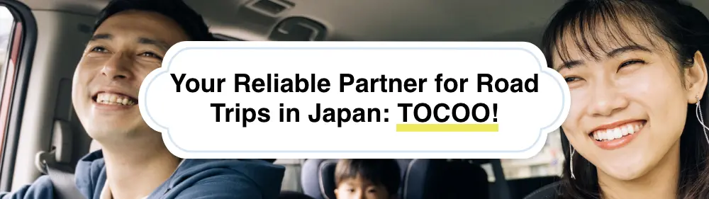 Your Reliable Partner for Road Trips in Japan: TOCOO!