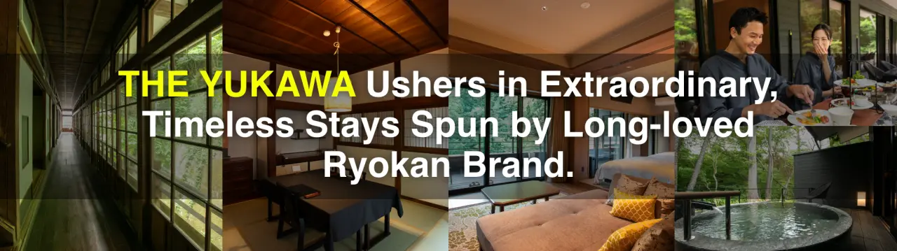 THE YUKAWA Ushers in Extraordinary, Timeless Stays Spun by Long-loved Ryokan Brand.