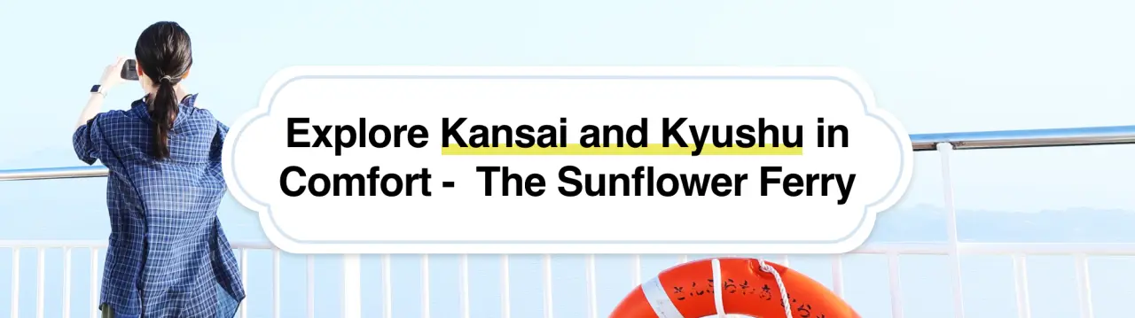 Explore Kansai and Kyushu in Comfort - A Complete Guide to the Sunflower Ferry