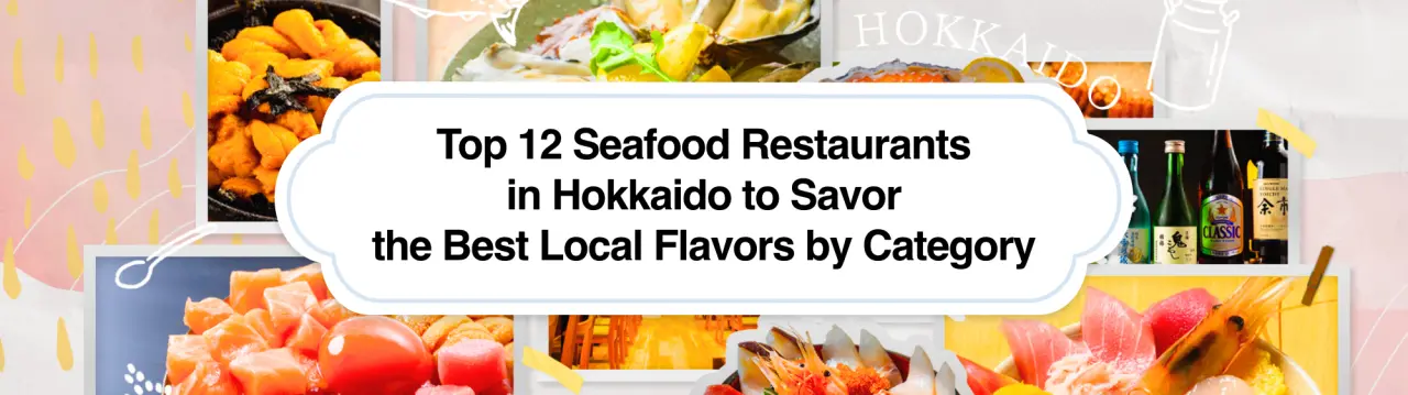 Top 12 Seafood Restaurants in Hokkaido to Savor the Best Local Flavors.