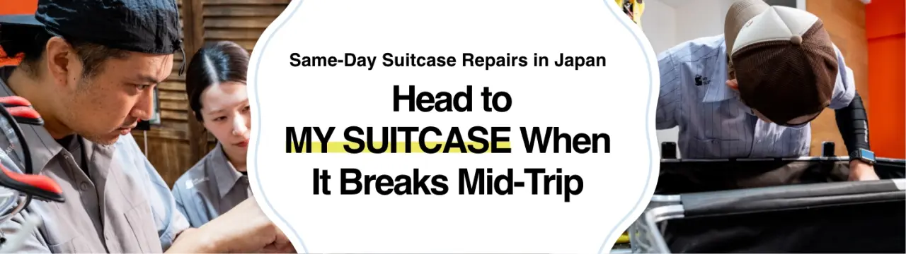 Same-Day Suitcase Repairs in Japan: Head to MY SUITCASE When It Breaks Mid-Trip
