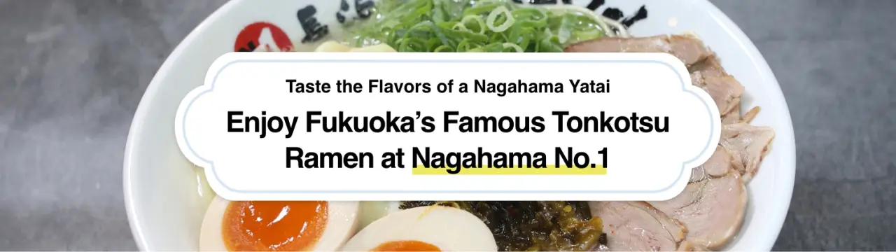 Taste the Flavors of a Nagahama Yatai: Enjoy Fukuoka’s Famous Tonkotsu Ramen at Nagahama No.1