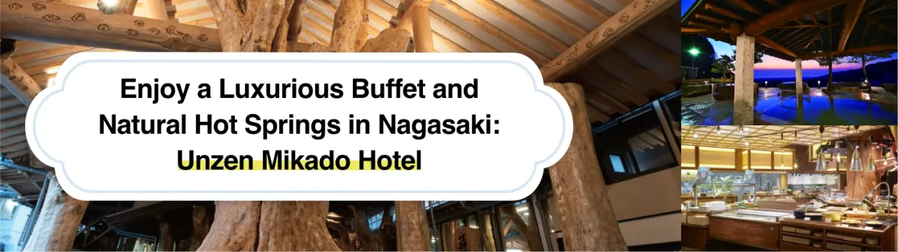 Enjoy a Luxurious Buffet and Natural Hot Springs on the Shimabara Peninsula in Nagasaki: Unzen Mikado Hotel