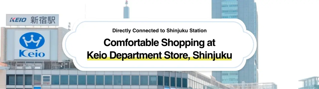 Directly Connected to Shinjuku Station: Comfortable Shopping at the Easy-to-Drop-In Keio Department Store, Shinjuku
