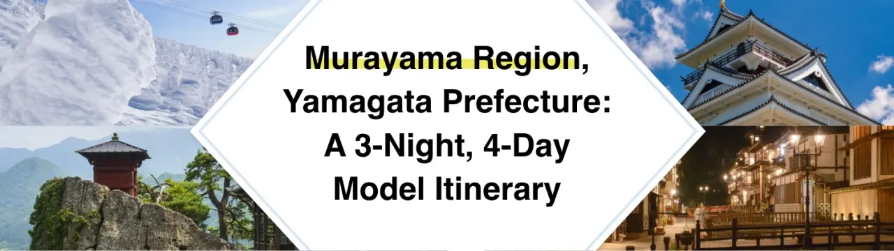 Murayama Region, Yamagata Prefecture: A 3-Night, 4-Day Model Itinerary Guide Packed with Everything from Yamadera and Zao to Ginzan Onsen