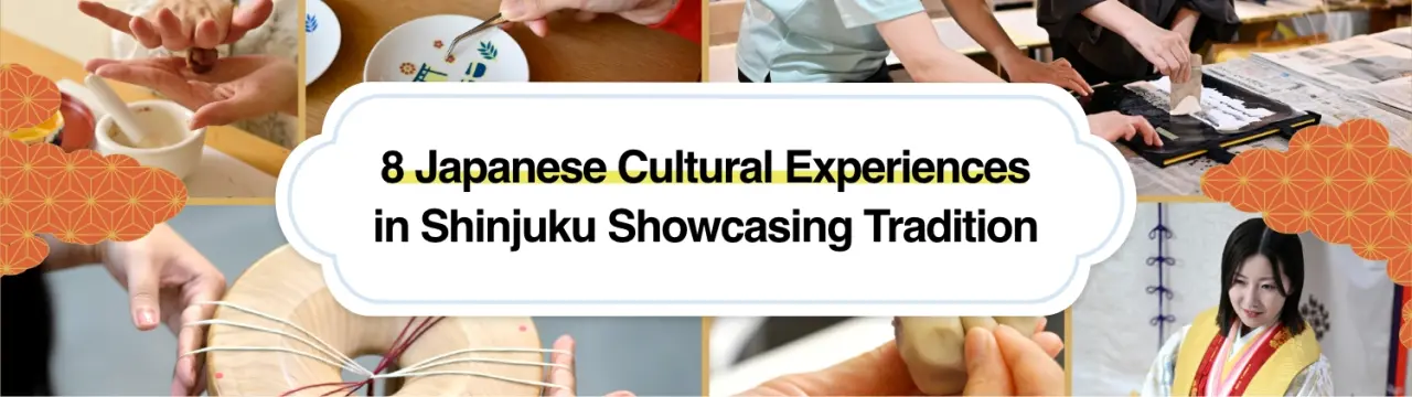 Touch, Make, and Feel It in Shinjuku: 8 Japanese Cultural Experiences Showcasing History and Tradition