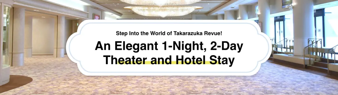 Step Into the World of Takarazuka Revue: An Elegant 1-Night, 2-Day Theater and Hotel Stay