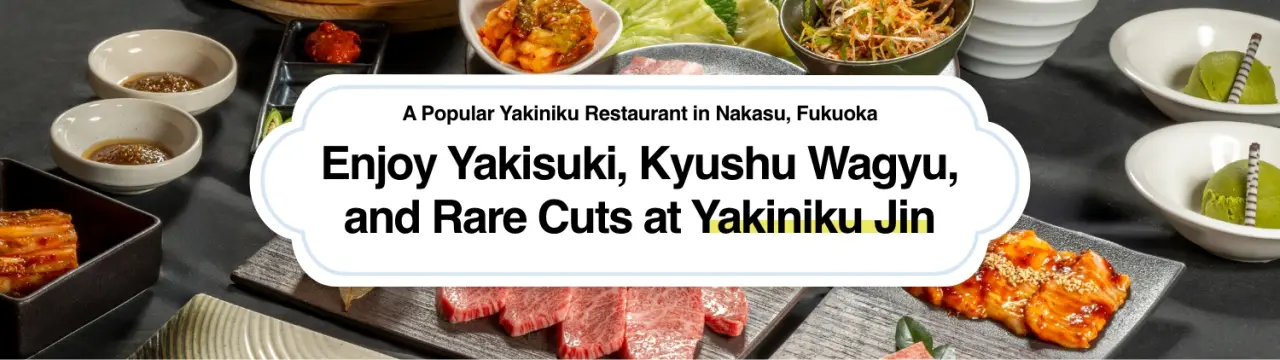 Enjoy Yakisuki, Kyushu Wagyu, and Rare Cuts at Yakiniku Jin! A Popular Yakiniku Restaurant in Nakasu, Fukuoka