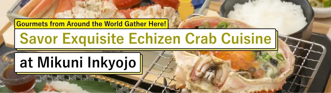 Gourmets from Around the World Gather Here! Savor Exquisite Echizen Crab Cuisine at Mikuni Inkyojo