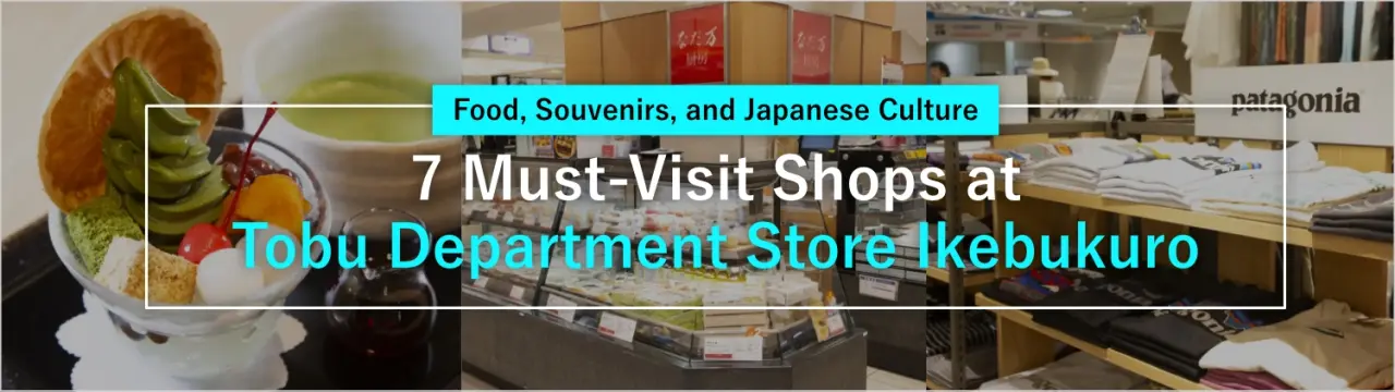 7 Must-Visit Shops at Tobu Department Store Ikebukuro for Food, Souvenirs, and Japanese Culture