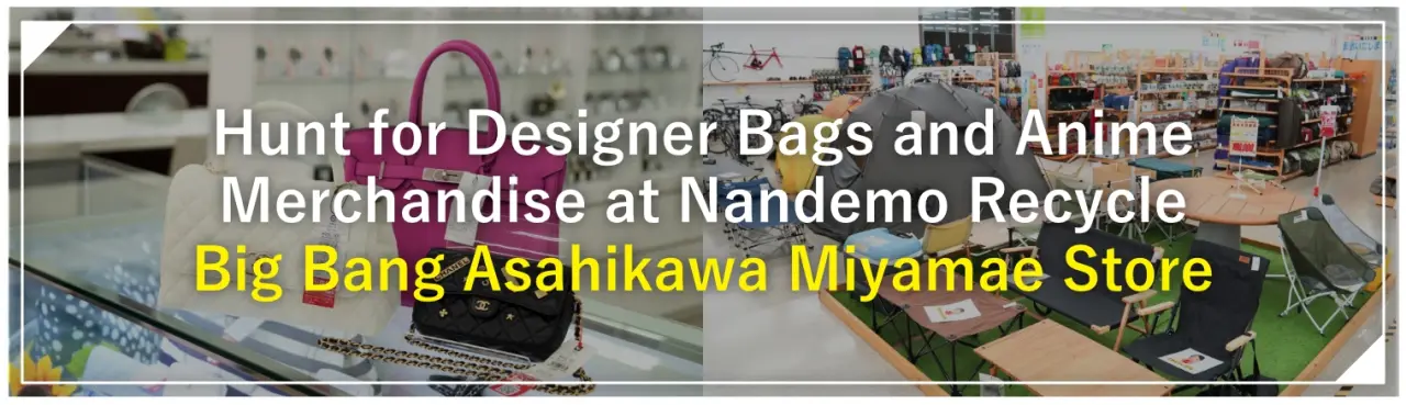 Hunt for Designer Bags and Anime Merchandise at Nandemo Recycle Big Bang Asahikawa Miyamae Store