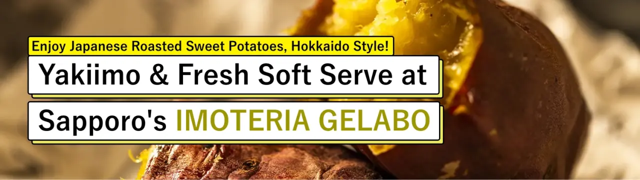 Enjoy Japanese Roasted Sweet Potatoes, Hokkaido Style! Yakiimo & Fresh Soft Serve at Sapporo's IMOTERIA GELABO