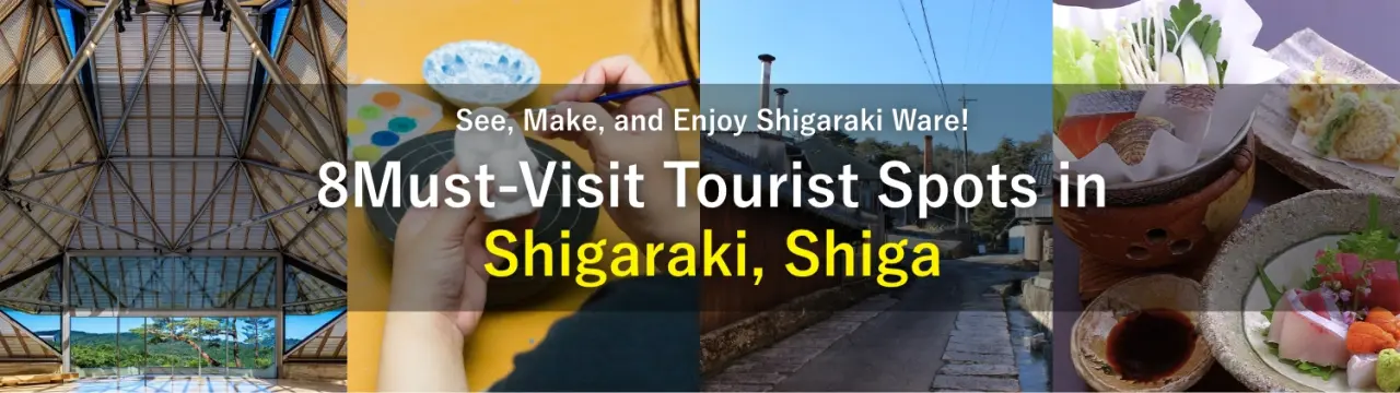 See, Make, and Enjoy Shigaraki Ware! 8Must-Visit Tourist Spots in Shigaraki, Shiga