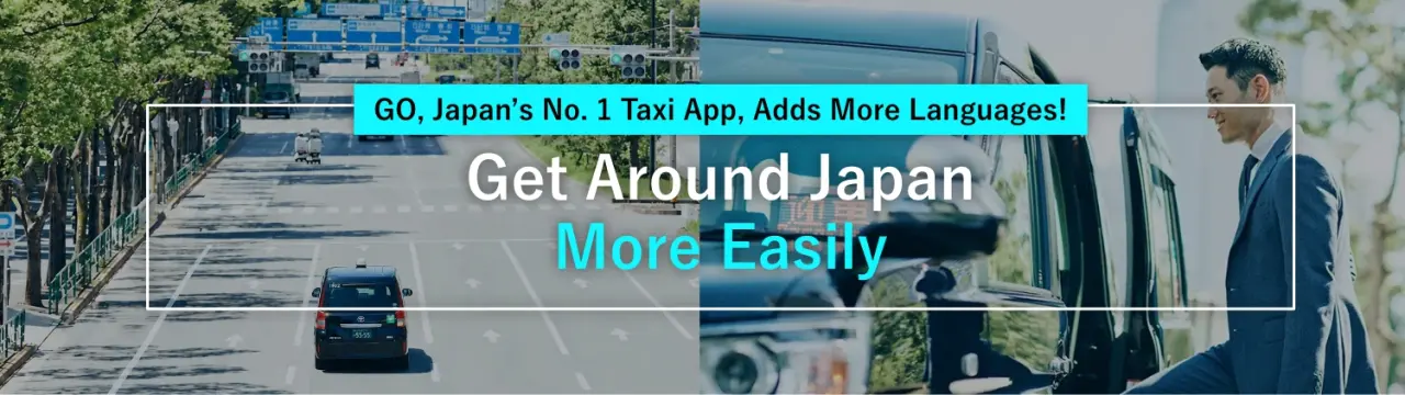 GO, Japan’s No. 1 Taxi App, Adds More Languages! Get Around Japan More Easily