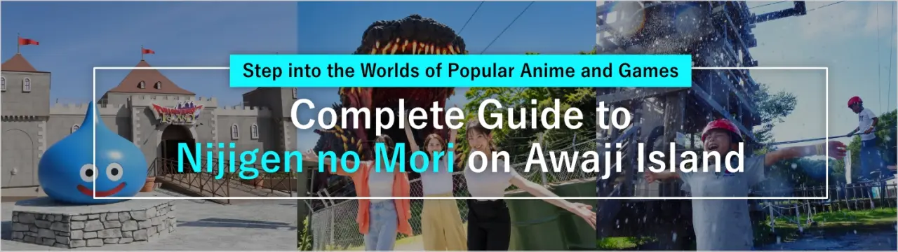 Complete Guide to Nijigen no Mori on Awaji Island: Step into the Worlds of Popular Anime and Games